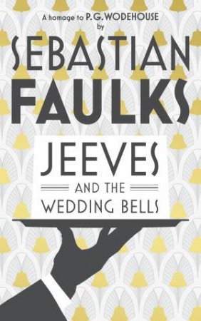 Jeeves and the Wedding Bells by Sebastian Faulks