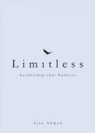 Limitless Leadership that Endures by Ajaz Ahmed