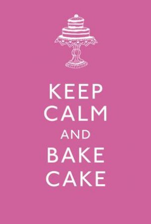 Keep Calm and Bake Cake by Various 