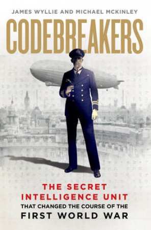 Codebreakers, The The true story of the secret intelligence team by Michael/Wyllie, James McKinley