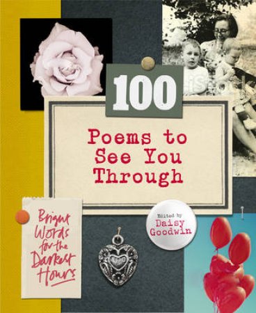 100 Poems To See You Through by Daisy Goodwin