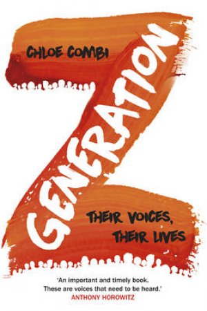 Generation Z Their Voices, Their Lives by Chloe Combi