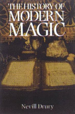 The History Of Modern Magic by Neville Drury