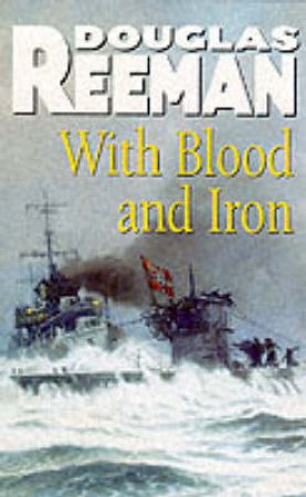 With Blood And Iron by Douglas Reeman