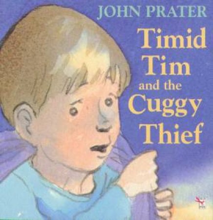 Timid Tim And The Cuggy Thief by John Prater