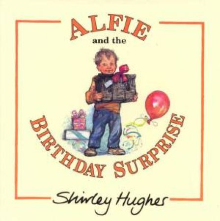 Alfie And The Birthday Surprise by Shirley Hughes