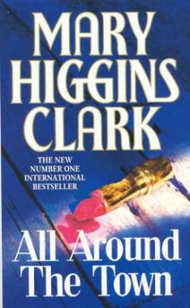 All Around The Town by Mary Higgins Clark