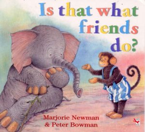 Is That What Friends Do? by Newman/Bowman