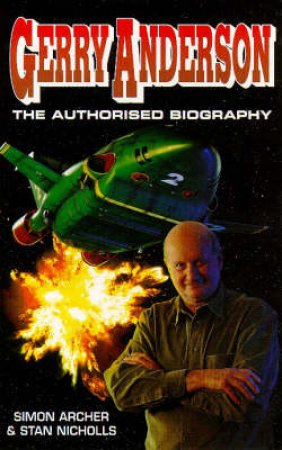 Gerry Anderson: A Biography by Simon Archer & Stan Nicholls