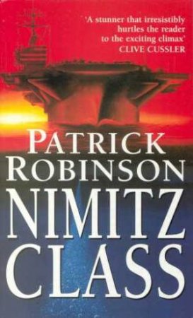 Nimitz Class by Patrick Robinson