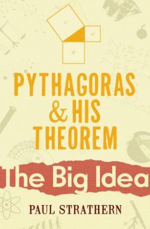 Big Idea: Pythagoras And His Theorem by Paul Strathern