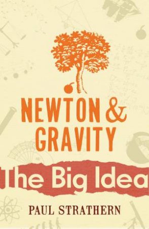 Newton And Gravity: The Big Idea by Paul Strathern