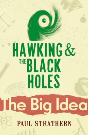 Big Idea: Hawking And Black Holes by Paul Strathern