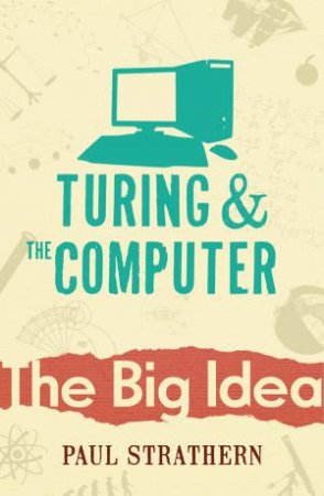 Turing And The Computer: The Big Idea by Paul Strathern