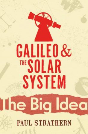 Big Idea: Galileo And The Solar System by Paul Strathern