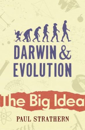 Big Idea: Darwin And Evolution by Paul Strathern