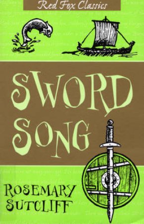 Red Fox Classics: Sword Song by Rosemary Sutcliff