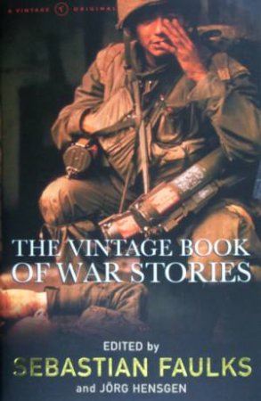 The Vintage Book Of War Stories by Sebastian Faulks & Jorg Hensgen