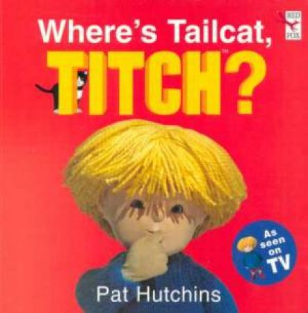 Where's Tailcat, Titch? by Pat Hutchins