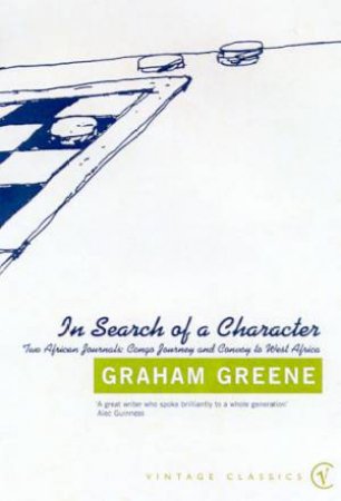 Vintage Classics: In Search Of Character by Graham Greene