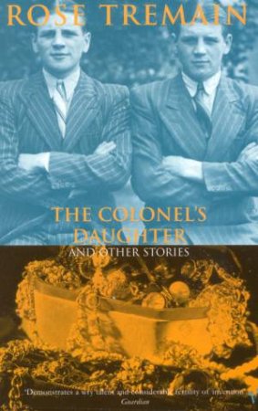 The Colonel's Daughter And Other Stories by Rose Tremain