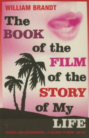 The Book Of The Film Of The Story Of My Life by William Brandt