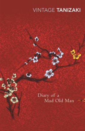 Vintage Classics: Diary Of A Mad Old Man by Junichiro Tanizaki