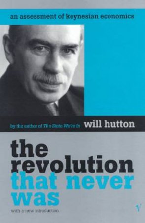 The Revolution That Never Was by Will Hutton