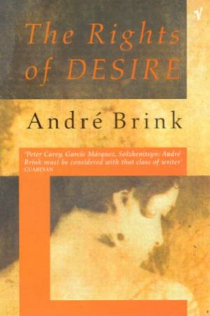 The Rights Of Desire by Andre Brink