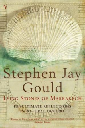 The Lying Stones Of Marrakech by Stephen Jay Gould