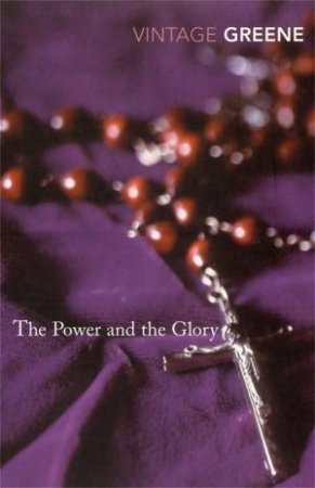 Vintage Classics: The Power And The Glory by Graham Greene