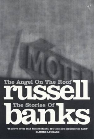 The Angel On The Roof by Russell Banks