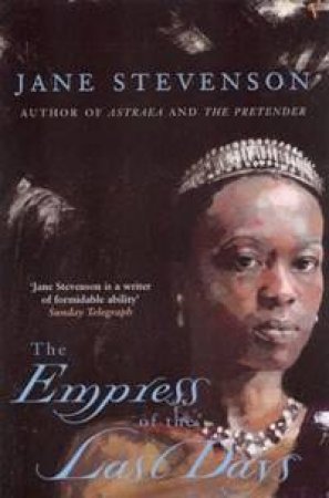 The Empress Of The Last Days by Jane Stevenson