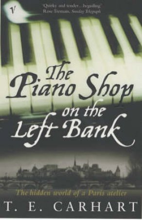 The Piano Shop On The Left Bank by T E Carhart