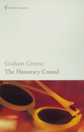 The Honorary Consul by Graham Greene