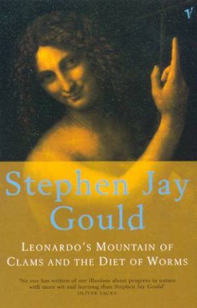 Leonardo's Mountain Of Clams And The Diet Of Worms by Stephen Jay Gould