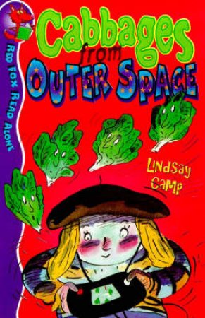 Red Fox Read Alone: Cabbages Are From Outer Space by Lindsay Camp