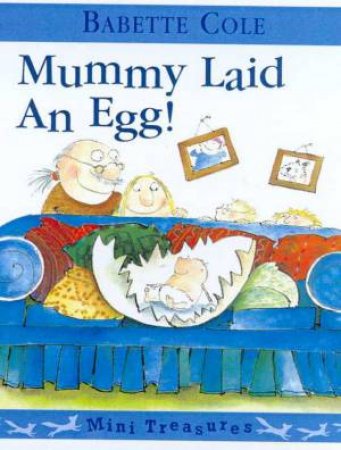 Red Fox Mini Treasures: Mummy Laid An Egg by Babette Cole