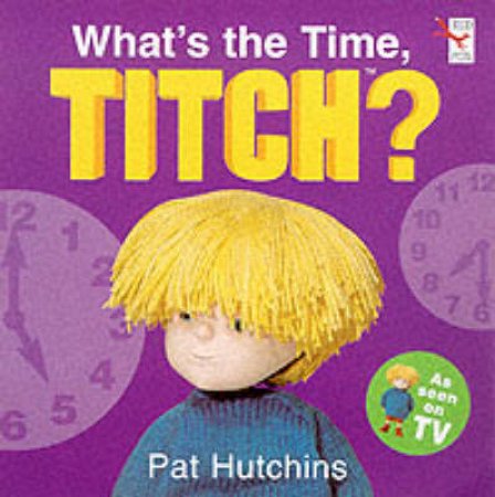 What's The Time Titch? by P Hutchins