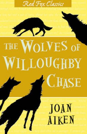 Red Fox Classics: The Wolves Of Willoughby Chase by Joan Aiken