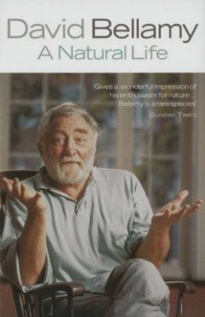 David Bellamy: A Natural Life by David Bellamy