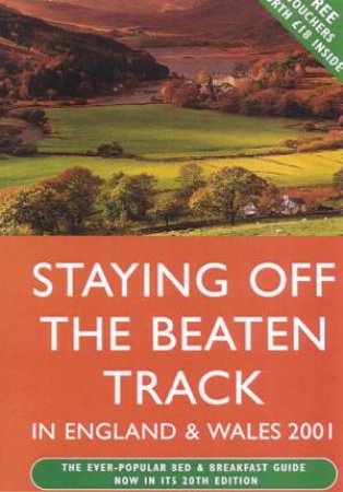 Staying Off The Beaten Track In England & Wales 2001 by Jan Bowmer