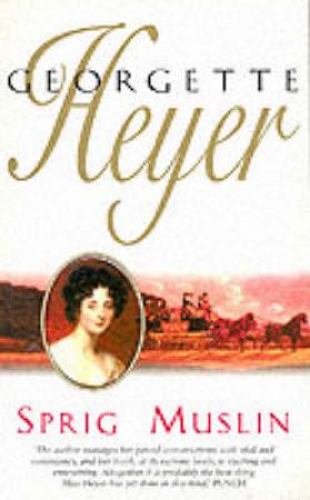 Sprig Muslin by Georgette Heyer