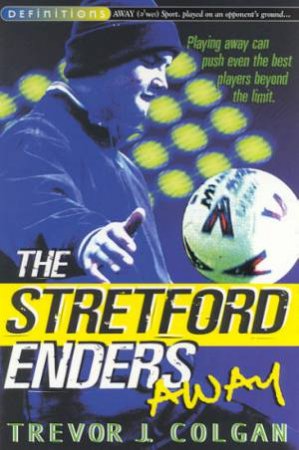 Definitions: The Stretford Enders Away by Trevor Colgan