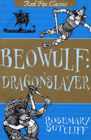 Red Fox Classics: Beowulf: Dragon Slayer by Rosemary Sutcliff