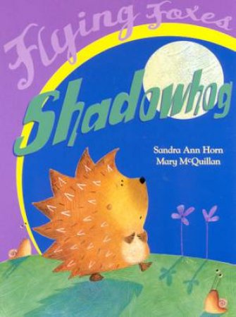 Flying Foxes: Shadowhog by Sandra Ann Horn & Mary McQuillan