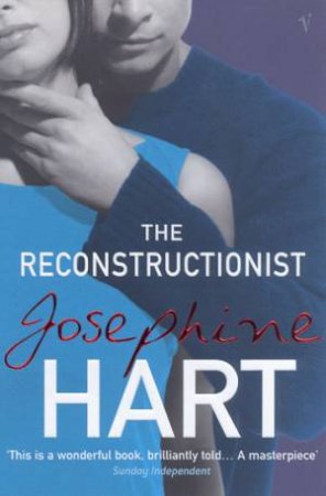 The Reconstructionist by Josephine Hart