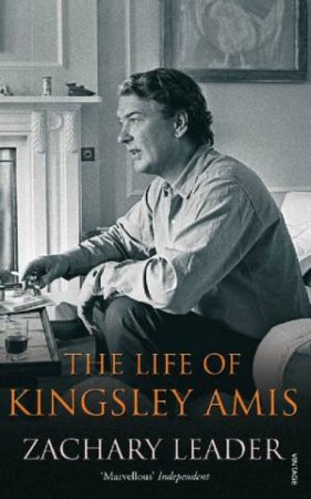 The Life Of Kingsley Amis by Zachary Leader