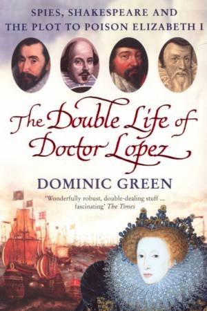 The Double Life Of Doctor Lopez by Dominic Green