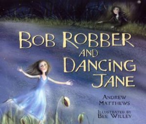 Bob Robber And Dancing Jane by Andrew Matthews